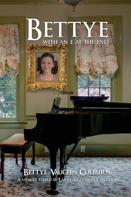 Bettye with an e at the End by Colburn, Bettye Vaughn