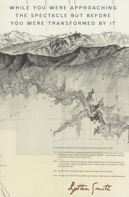 While You Were Approaching the Spectacle But Before You Were Transformed by It by Smith, Lytton