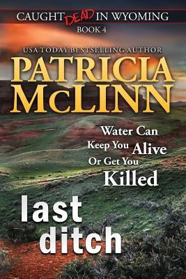 Last Ditch (Caught Dead in Wyoming, Book 4) by McLinn, Patricia