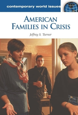 American Families in Crisis: A Reference Handbook by Turner, Jeffrey