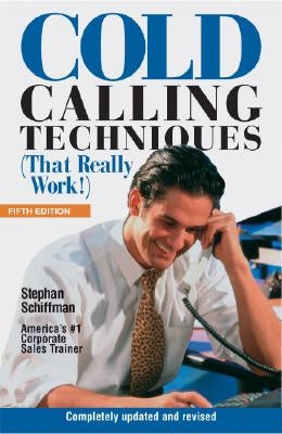 Cold Calling Techniques 5th Edition by Schiffman, Stephan