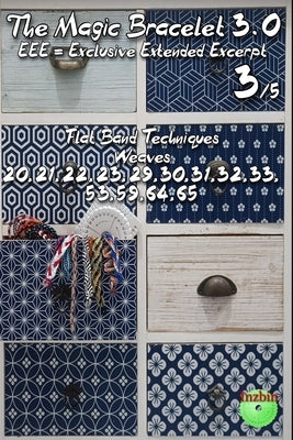 The Magic Bracelet 3.0 - Exclusive Extended Excerpt 3: Flat Band Techniques (Weaves 20,21,22,23,29,30,31,32,33,53,59,64,65) by Badiali (Inzbin), Roberto