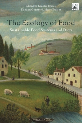The Ecology of Food: Sustainable Food Systems and Diets by Bricas, Nicolas