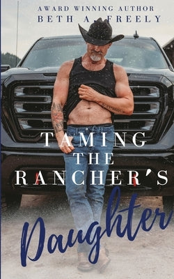 Taming The Rancher's Daughter by Freely, Beth a.