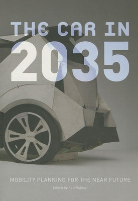 The Car in 2035: Mobility Planning for the Near Future by Rubinyi, Kati