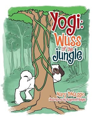 Yogi: Wuss of the Jungle by Dimaggio, Mary