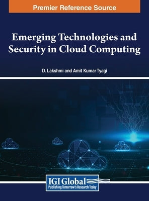 Emerging Technologies and Security in Cloud Computing by Lakshmi, D.