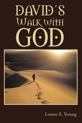 David's Walk with God by Young, Lonny E.
