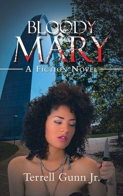 Bloody Mary: A Fiction Novel by Gunn, Terrell, Jr.