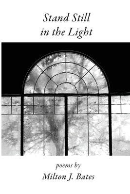 Stand Still in the Light by Bates, Milton J.