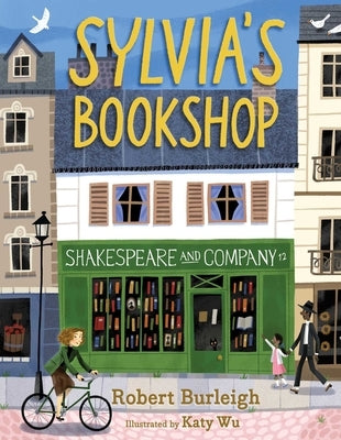 Sylvia's Bookshop: The Story of Paris's Beloved Bookstore and Its Founder (as Told by the Bookstore Itself!) by Burleigh, Robert