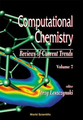 Computational Chemistry: Reviews of Current Trends, Vol. 7 by Leszczynski, Jerzy