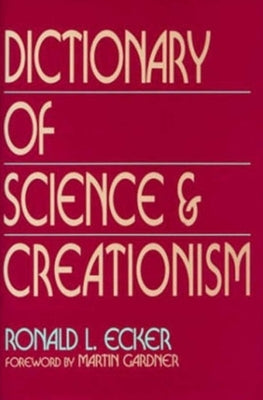 Dictionary of Science and Creationism by Ecker, Ronald L.