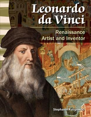 Leonardo Da Vinci: Renaissance Artist and Inventor by Kuligowski, Stephanie