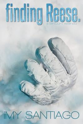 finding Reese.: a SAFELIGHT novel vol.2 by Santiago, Imy