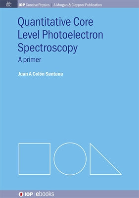 Quantitative Core Level Photoelectron Spectroscopy by Santana, Juan A. Colón