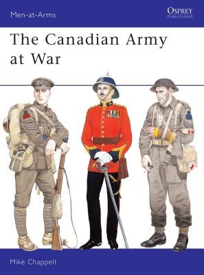 The Canadian Army at War the Canadian Army at War by Chappell, Mike