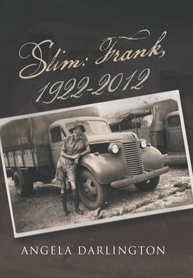 Slim: Frank, 1922-2012 by Darlington, Angela