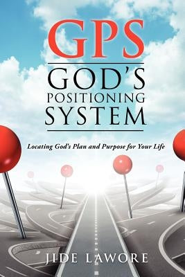 GPS-God's Positioning System by Lawore, Jide