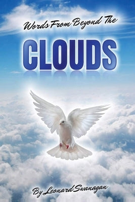 Words From Beyond The Clouds by Swanagan, Leonard G.