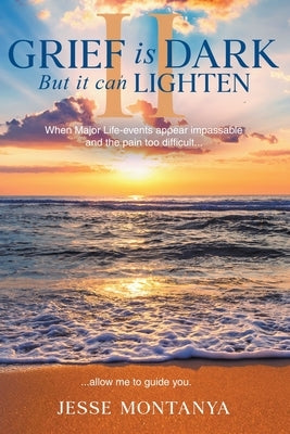 Grief is Dark but it can Lighten II by Montanya, Jesse