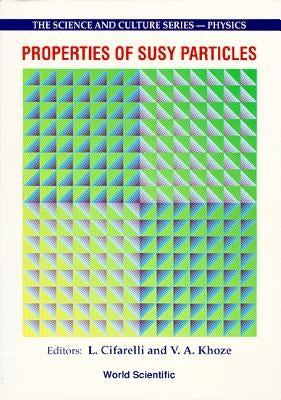 Properties of Susy Particles - Proceedings of the 23rd Workshop of the Infn Eloisatron Project by Cifarelli, Luisa