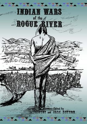 Indian Wars of the Rogue River by Sutton, Dorothy