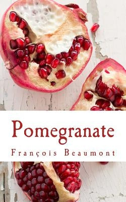 Pomegranate by Beaumont, Francois