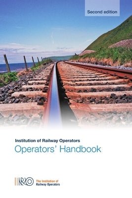 Operators' Handbook - Second Edition by Institution of Railway Operators