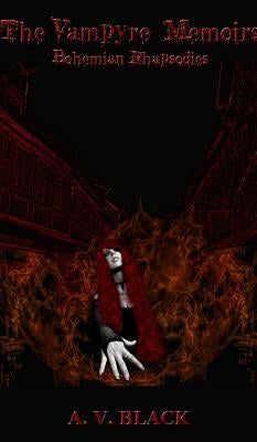 The Vampyre Memoirs - Bohemian Rhapsodies (Special Hardcover Edition) by Black, A. V.