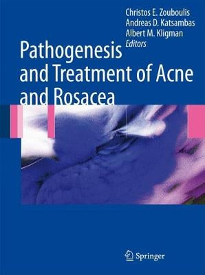 Pathogenesis and Treatment of Acne and Rosacea by Zouboulis, Christos C.