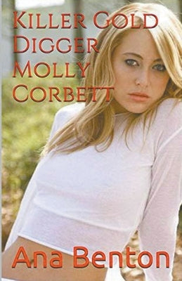 Killer Gold Digger Molly Corbett by Benton, Ana