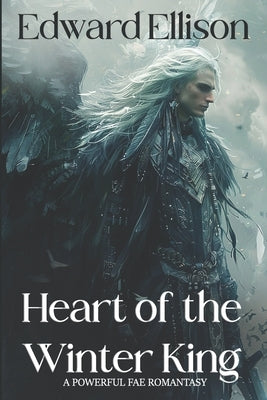Heart of the Winter King by Ellison, Edward