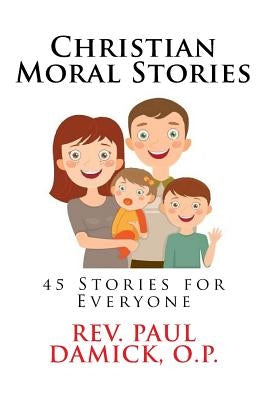 Christian Moral Stories by Damick O. P., Paul