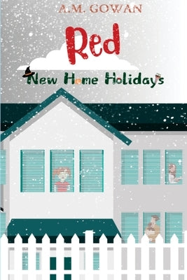Red: New Home Holidays by Gowan, A. M.