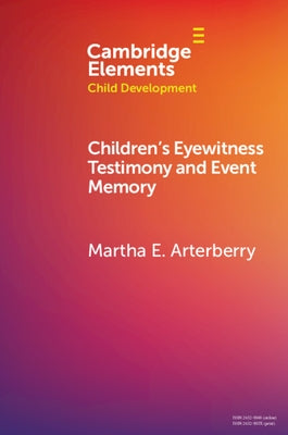 Children's Eyewitness Testimony and Event Memory by Arterberry, Martha E.