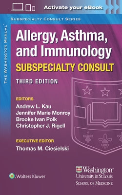 The Washington Manual Allergy, Asthma, and Immunology Subspecialty Consult by Kau, Andrew
