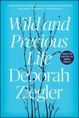 Wild and Precious Life by Ziegler, Deborah