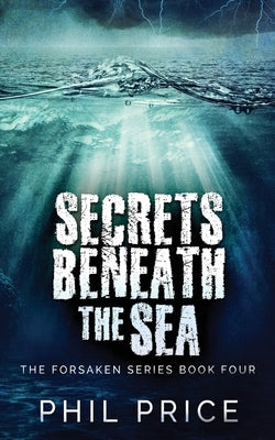 Secrets Beneath The Sea by Price, Phil