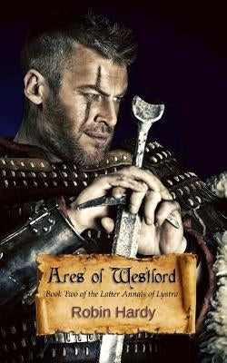 Ares of Westford: Book Two of The Latter Annals of Lystra by Hardy, Robin