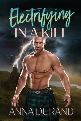 Electrifying in a Kilt by Durand, Anna