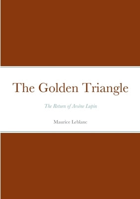 The Golden Triangle: Arsène Lupin by LeBlanc, Maurice