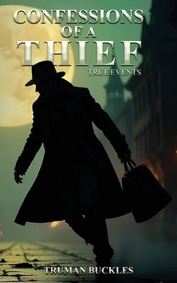Confessions of a Thief by Buckles, Truman