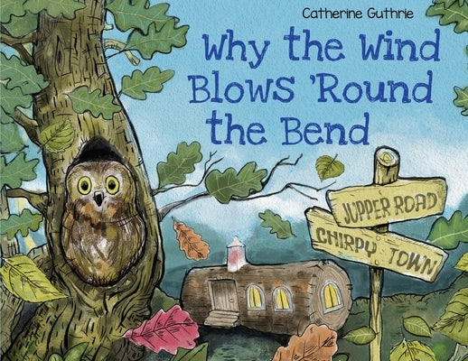 Why the Wind Blows 'Round the Bend by Guthrie, Catherine