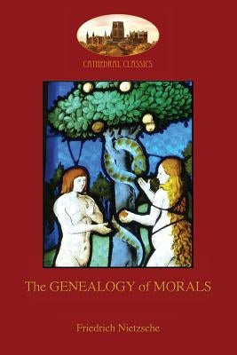 The Genealogy of Morals: With original footnotes and biographical note on author (Aziloth Books) by Nietzsche, Friedrich Wilhelm