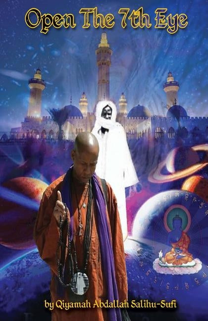 Open The 7th Eye: Awake From The Dream of Duality by Salihu Sufi, Qiyamah Abdallah