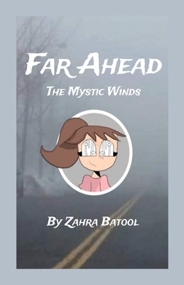 Far Ahead: The Mystic Winds by Batool, Zahra
