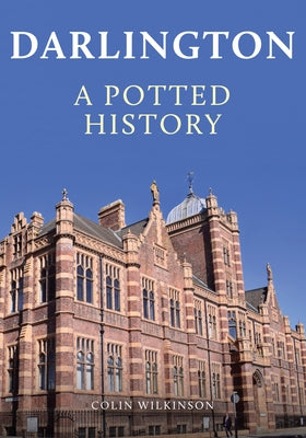 Darlington: A Potted History by Wilkinson, Colin