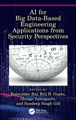 AI for Big Data-Based Engineering Applications from Security Perspectives by Raj, Balwinder
