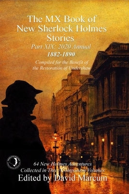 The MX Book of New Sherlock Holmes Stories Part XIX: 2020 Annual (1882-1890) by Marcum, David